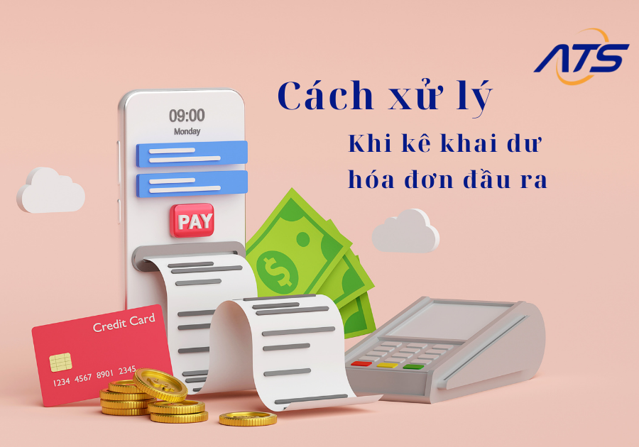 Cách xử lý khi kê khai dư hóa đơn đầu ra