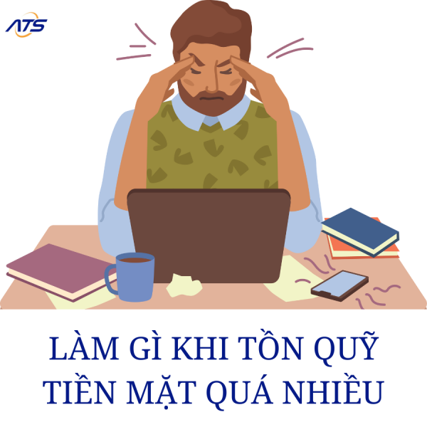 Làm gì khi quỹ tiền mặt quá nhiều