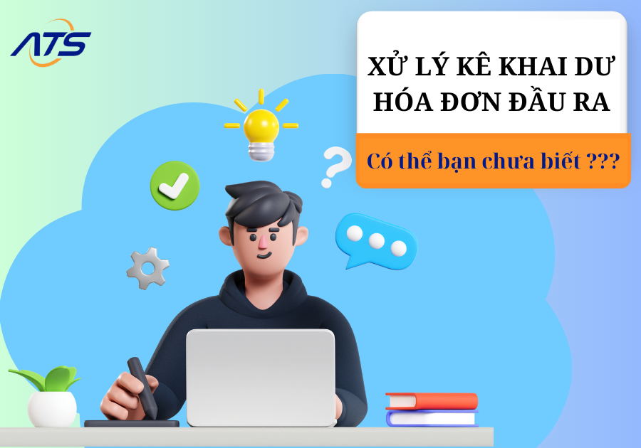 Xử lý kê khai dư hóa đơn đầu ra 