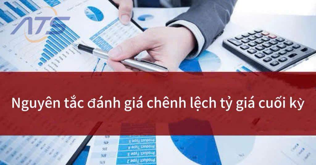 nguyên tắc đánh giá chênh lệch tỷ giá cuối kỳ