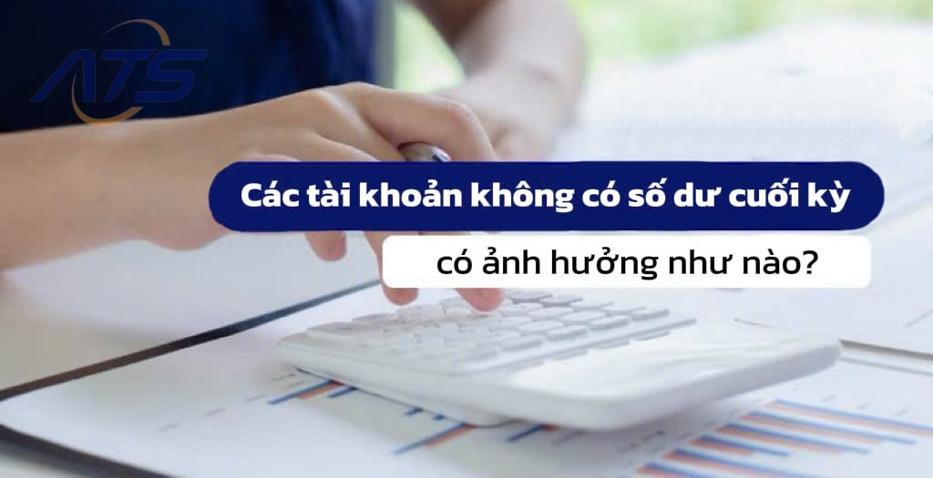 các tài khoản không có số dư cuối kỳ