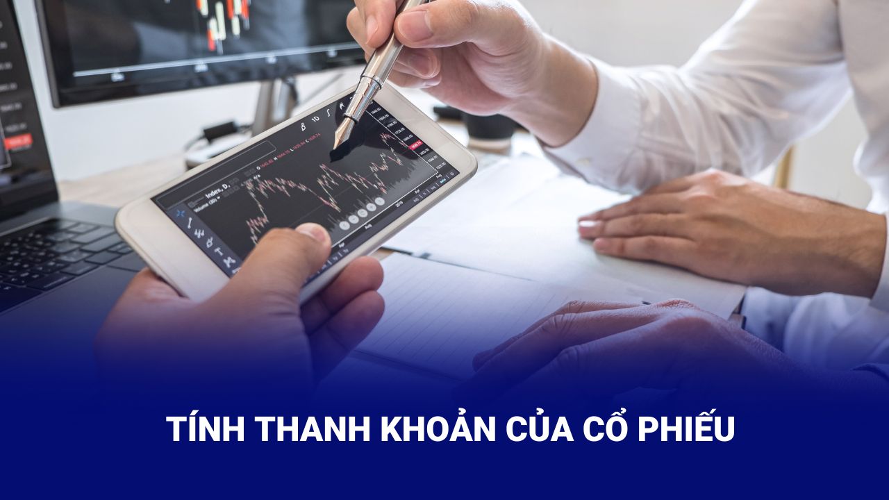Thanh khoản là gì? Ý nghĩa của tính thanh khoản trong lĩnh vực đầu tư