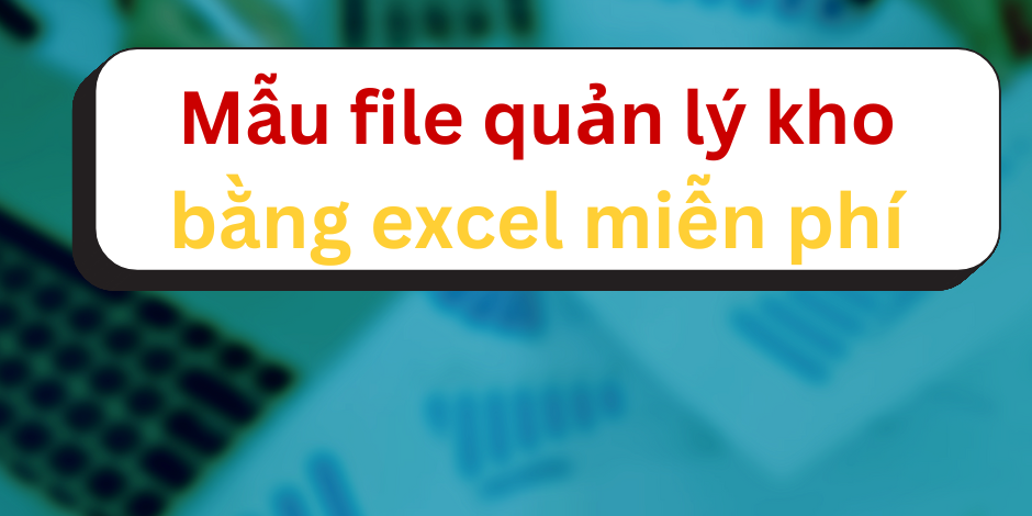 file-quan-ly-kho-bang-excel-3