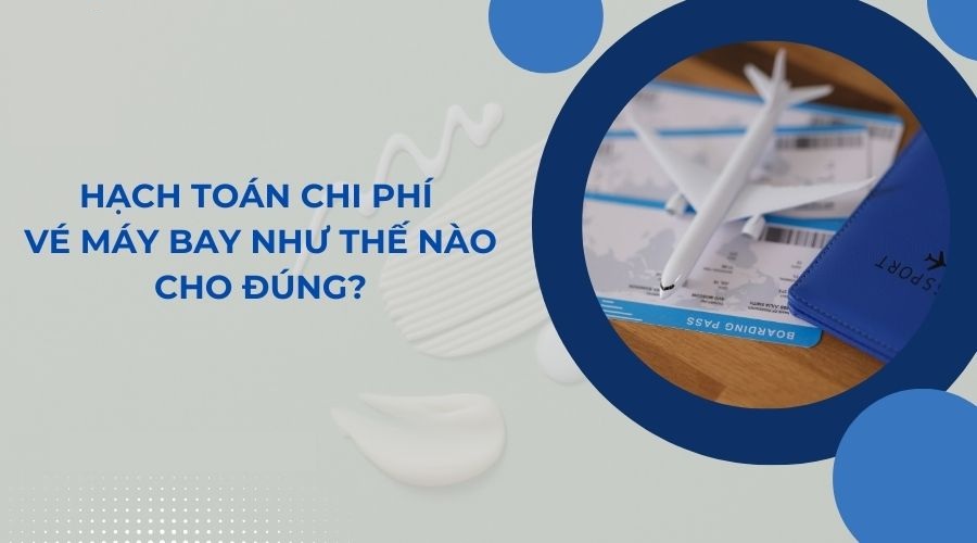 hạch toán chi phí vé máy bay